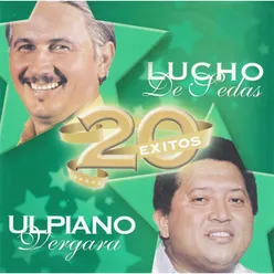 20 Exitos de Ulpiano Vergara y Lucho de Sedas