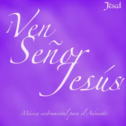 Ven Señor Jesús: Música Instrumental para el Adviento