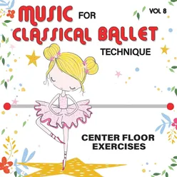 Music for Classical Ballet Technique, Vol. 8: Center Floor Exercises