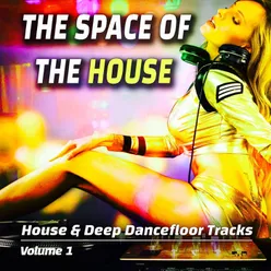 The Space of the House, Vol. 1 - House &amp; Deep Dancefloor Songs