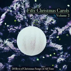 Fifty Christmas Carols, Volume 2 - 50 Best of Christmas Songs of All Time