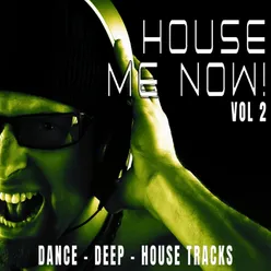 House Me Now! Vol.2 - Dance, Deep, House