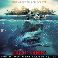 Toxic Shark This Vacation Really Bites The Ultimate Fantasy Playlist