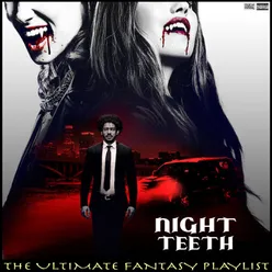 Night Teeth The Ultimate Fantasy Playlist