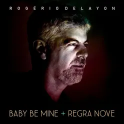 Baby Be Mine + Regra Nove