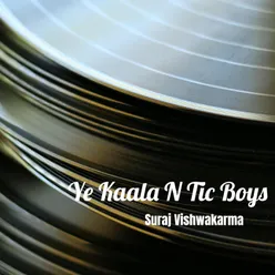 Ye Kaala N Tic Boys