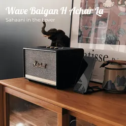Wave Baigan H Achar La