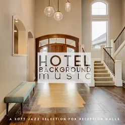 Hotel Background Music: A Soft Jazz Selection for Reception Halls