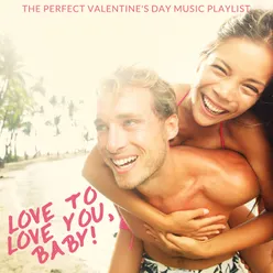 Love To Love You, Baby! The Perfect Valentine's Day Music Playlist
