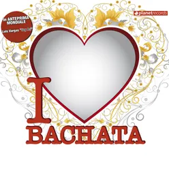 I Love Bachata (Bachata Hits)
