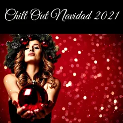 Chill Out Navidad 2021: Música Chill Lounge para las Fiestas Navideñas, Canciones Tradicionales y Originales para Pasar el Rato con los Amigos