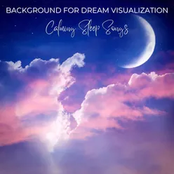 Background for Dream Visualization: Calming Sleep Songs