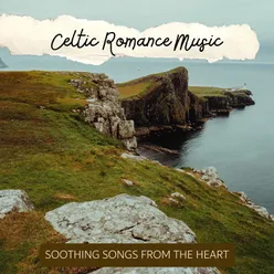 Celtic Romance Music: Soothing Songs from the Heart