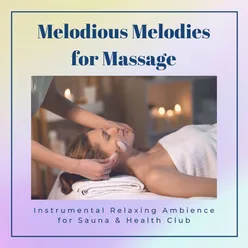 Melodious Melodies for Massage: Instrumental Relaxing Ambience for Sauna &amp; Health Club