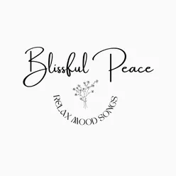 Blissful Peace: Relax Mood Songs and Sweet Notes for Healing