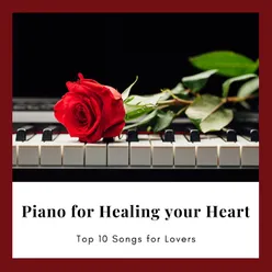 Piano for Healing your Heart: Top 10 Songs for Lovers