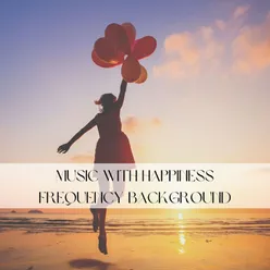 Music with Happiness Frequency Background