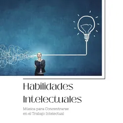 Habilidades Intelectuales: Música para Concentrarse en el Trabajo Intelectual