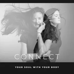 Connect Your Soul With Your Body (Time for Meditation, Mindfulness, Rest and Relaxation)