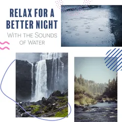 Relax for a Better Night With the Sounds of Water (Meditation, Relaxation, Mindfulness)