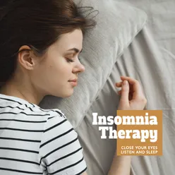 Insomnia Therapy (Close Your Eyes, Listen and Sleep (Relaxation, Good Sleep, Calm Down))