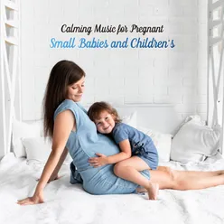 Calming Music for Pregnant, Small Babies and Children’s