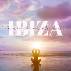 Ibiza Meditation Weekend (Relaxing Anti-Stress Music, Anxiety Relief, Calm Down)