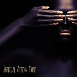 Spiritual African Music (Shamanic Meditation, Tribal Dances, Ritual Background)
