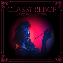 Classy Bebop Jazz Collection (Instrumental Jazz Music for Elegant Party at Home)