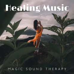 Healing Music - Magic Sound Therapy (Rest, Relaxation, Meditation, Calmness)