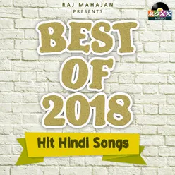 Best of 2018 - Hit Hindi Songs