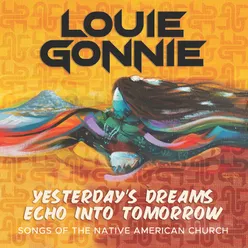 Yesterday's Dreams Echo into Tomorrow - Songs of the Native American Church