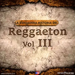 Esa nena baila La Verdadera Historia del Reggaeton III