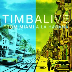 De Miami a la Habana (Timbalive Version) Timbalive Version