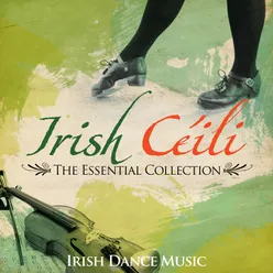 Irish Ceili - The Essential Collection (Irish Dance Music)