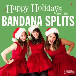 Happy Holidays from the Bandana Splits