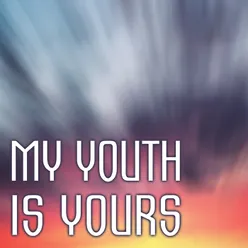 My Youth Is Yours