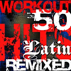Workout 50 Hits Remixed Latin