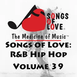 Songs of Love: R&amp;B Hip Hop, Vol. 39