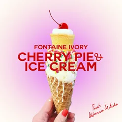 Cherry Pie &amp; Ice Cream (feat. Lilianna Wilde)