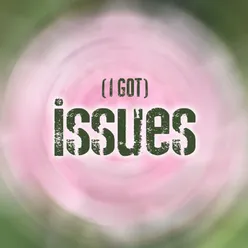 I've Got Issues - Acoustic