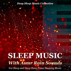 Sleep Music With Asmr Rain Sounds for Sleep and Deep Sleep Piano Sleeping Music