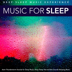 Music for Sleep: Asmr Thunderstorm Sounds for Sleep Music, Deep Sleep Aid and Rain Sounds Sleeping Music
