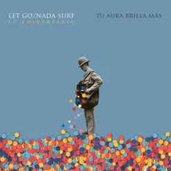 Tu Aura Brilla Más: Let Go/Nada Surf, 15 Aniversario