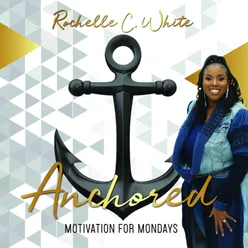 Anchored - Motivation for Monday's