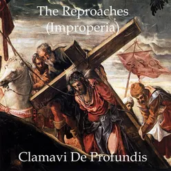 The Reproaches (Improperia)
