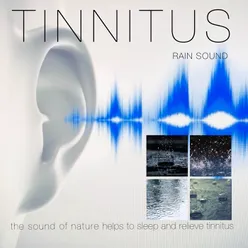 Tinnitus Rain Sounds: The Sound of Nature Helps to Sleep and Relieve Tinnitus