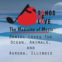 Daniel Loves the Ocean, Animals, and Aurora, Illinois