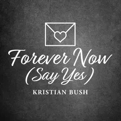 Forever Now (Say Yes) [Dance Mix]