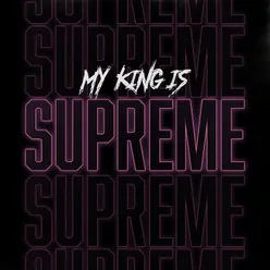 My King Is Supreme